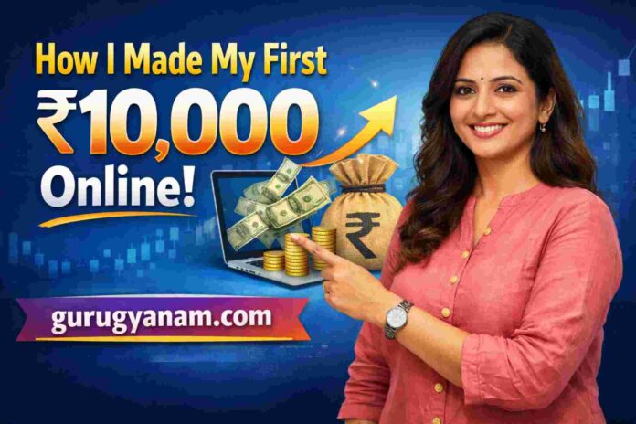 How I Made My First ₹10,000 Online