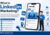 What is LinkedIn Marketing What is LinkedIn Marketing